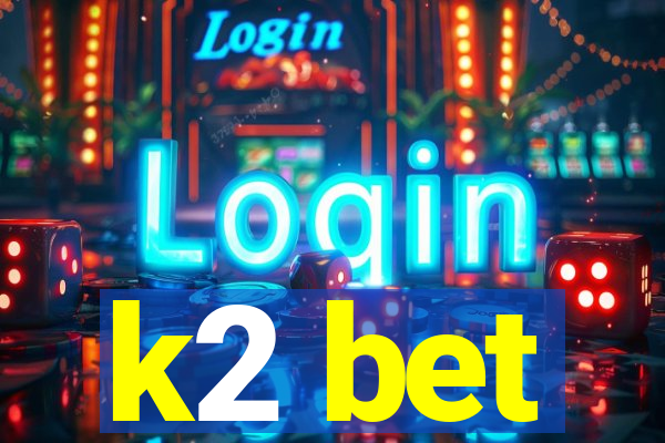 k2 bet